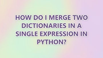 How do I merge two dictionaries in a single expression in Python? (9 SOLUTIONS!!)