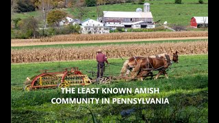 THE LEAST KNOWN AMISH Of PENNSYLVANIA LIVE HERE