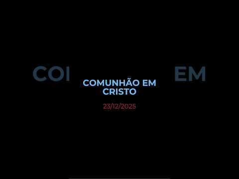 COMUNHÃO EM CRISTO - Oração diária (Devocional 23/12/2025) #devocional #oracao