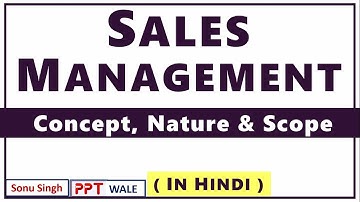 #1 SALES MANAGEMENT IN HINDI | Concept, Nature and Scope | BBA/MBA | ppt