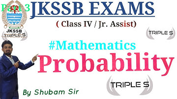 PROBABILITY - Part 1 #BasicMathematics by Shubam Sir for JKSSB Exams ( Class IV & Jr. Assitant)