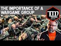 The Importance of a Wargame Group