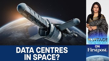 Data Centres in Space: Science Fiction or Near Future?  | Vantage with Palki Sharma | N18G
