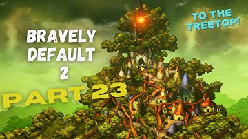 BRAVELY DEFAULT 2: Gameplay Walkthrough Part 23 (No Commentary) [Full Game]
