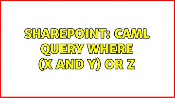 Sharepoint: CAML Query Where (x AND y) OR Z (2 Solutions!!)
