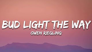 Owen Riegling - Bud Light The Way (Lyrics)