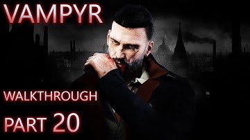 Vampyr Walkthrough Part 20 (All Side Quests + Hard + Full Exploration)