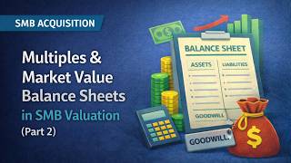 How to Use Multiples & Market Value Balance Sheets in SMB Valuation (Part 2)