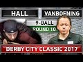 Shane van boening v justin hall  2017 derby city classic 9ball pool round 10