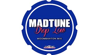 Madtune - Drop Low (Moombahton Mix)