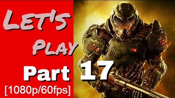 DOOM 2016 Playthrough Part 17 - M9: Lazarus Labs (Pt2) - Doom 1080p 60fps Gameplay