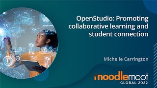 OpenStudio: Promoting Collaborative Learning and Student Connection | MoodleMoot Global 2022