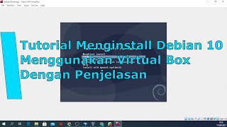 Tutorial Menginstall Debian 10 Full (Dengan penjelasan)