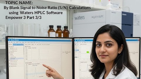 By Blank  Signal to Noise Ratio (s/n) Calculations  using Waters HPLC  software Empower 3 Part 3/3