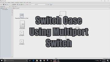 Simulink Tutorial - 15 - Switch Case Using Multiport Switch