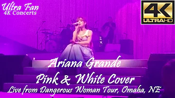 Ariana Grande - Pink & White Cover Live from Dangerous Woman Tour Omaha