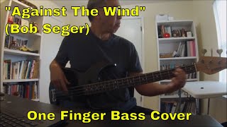 "Against The Wind" (Bob Seger) One Finger Bass Cover