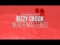 Bizzy Crook - Never Mattered (Official Music Video)