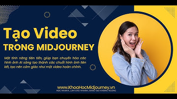 Video trong MidJourney | Hướng dẫn MidJourney từ A-Z