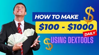 How to Make $100 - $1000 a Day using DexTools! Cryptocurrency Profits Made Easy!