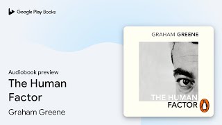 The Human Factor by Graham Greene · Audiobook preview