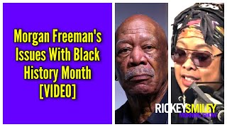 Morgan Freeman's Issues With Black History Month