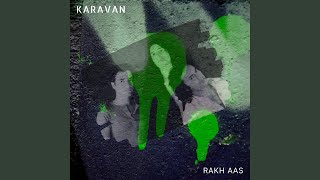 Video thumbnail of "Karavan - Rakh Aas"