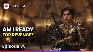 Am I Ready for Revenge? | Ep 35 | Soul of a Warrior | Pocket FM