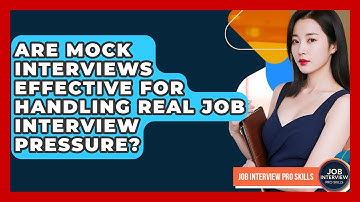 Are Mock Interviews Effective For Handling Real Job Interview Pressure? - Job Interview Pro Skills