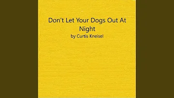 Don't Let Your Dogs out at Night