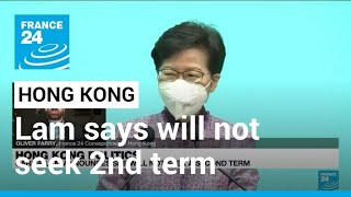 Hong Kong leader Carrie Lam says she will not seek a second term • FRANCE 24 English