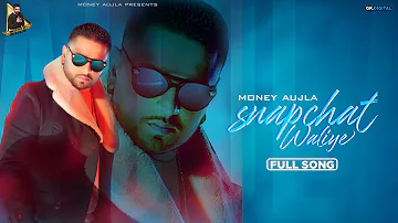 Snapchat Waliye : Money Aujla (Official Video) New Punjabi Songs 2021 !