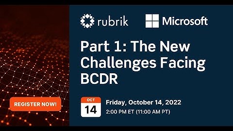 Part 1: The New Challenges Facing BCDR with Rubrik & Microsoft