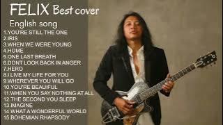 FELIX COVER LAGU BARAT FULL ALBUM || FELIX IRWAN BEST COVER ENGLISH SONG