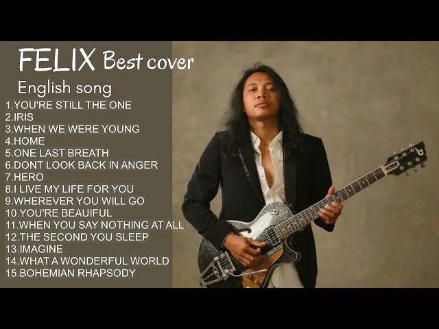 FELIX COVER LAGU BARAT FULL ALBUM || FELIX IRWAN BEST COVER ENGLISH SONG class=