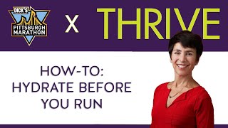 THRIVE Race Training: How To Hydrate Before You Run | Dr. Vonda Wright, MD & Leslie Bonci, MS