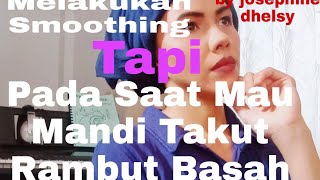 Tutorial Setelah Melakukan Smothing Tapi Pada Saat Mau Mandi Takut Rambut Basah Atau Rusak