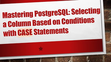 Mastering PostgreSQL: Selecting a Column Based on Conditions with CASE Statements