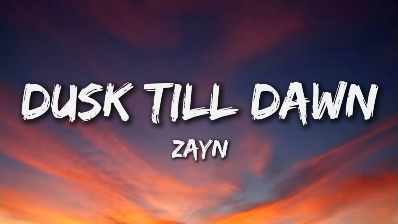 Zayn Malik Dusk Till Dawn Lyrics YouTube