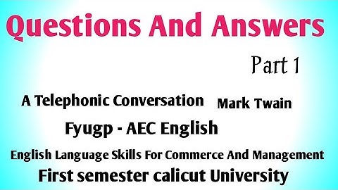 Questions And Answers of A Telephonic conversation by Mark Twain. Fyugp AEC English for Commerce