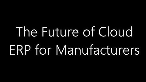 Acumatica: The Future of Cloud ERP for Manufacturers