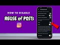 How do I disable the reuse of posts on Instagram?