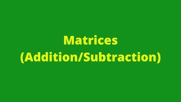 Matrices (Addition/Subtraction) 2: Matrices and Vectors: Mathematics: CXC: CSEC Exams: Adobe MathLab