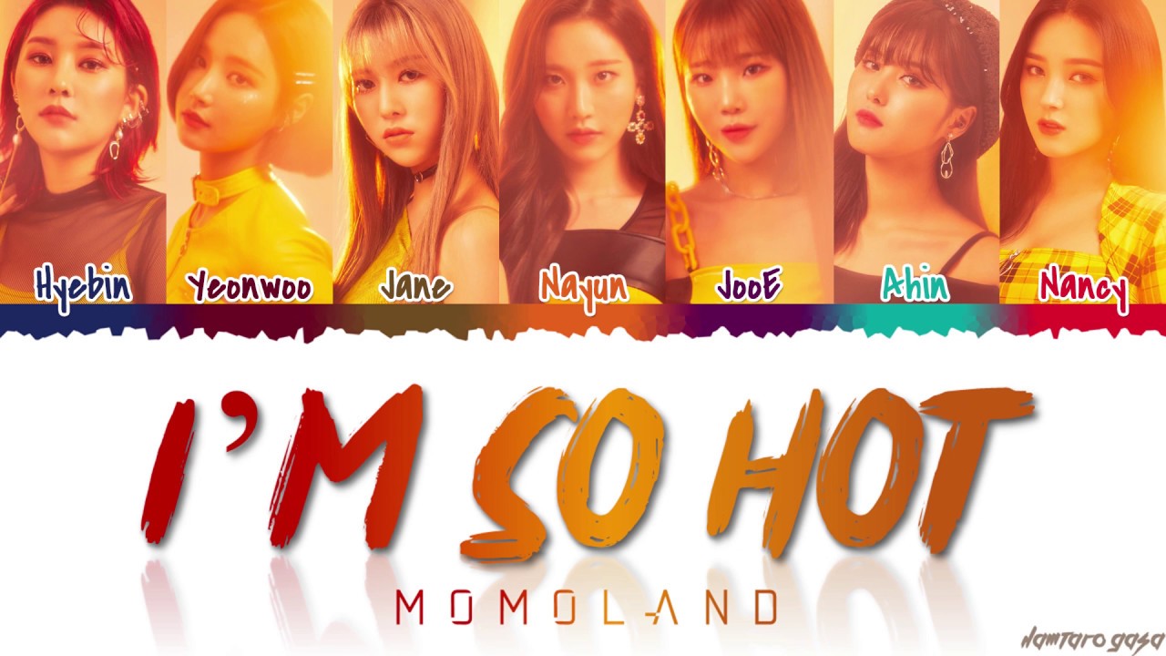 Momoland 모모랜드 I M So Hot Lyrics Color Coded Han Rom Eng Youtube Momoland 모모랜드 I M So Hot Lyrics Color Coded Han Rom Eng Youtube