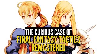 The Curious Case of Final Fantasy Tactics Remastered