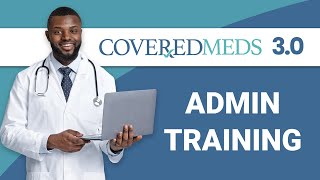 CoveredMeds 3.0 Admin Training
