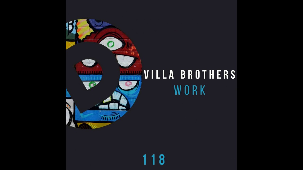 Watch The Villa Brothers - Work (Original Mix) on YouTube Watch The Villa Brothers - Work (Original Mix) on YouTube