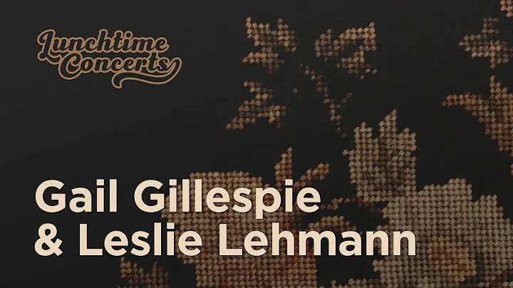 Lunchtime Concert | Gail Gillespie & Leslie Lehmann
