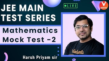JEE Main Mock Test -2 | JEE Main Test Series | JEE Maths | JEE 2021 | Harsh Priyam Sir | Vedantu