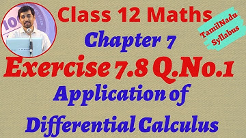 12th Maths Exercise 7.8 Q.No.1  Application of Differential Calculus Chapter 7 TN Syllabus Alexmaths